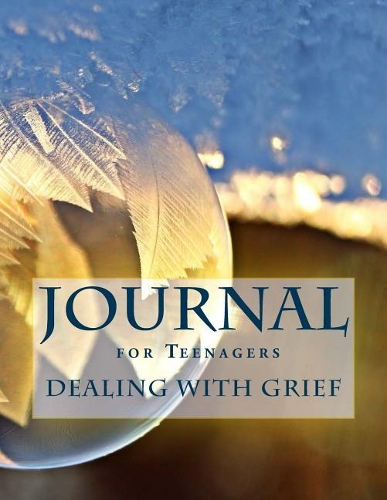 Journal for Teenagers Dealing With Grief (Teen Journals)
