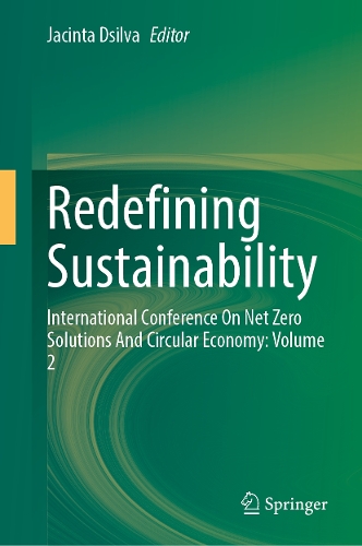 Redefining Sustainability: International Conference on Net Zero Solutions and Circular Economy: Volume 2