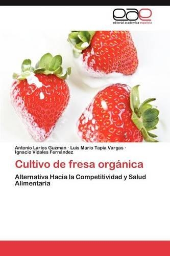 Cultivo de Fresa Organica: (Spanish)