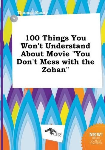 100 Things You Won't Understand about Movie You Don't Mess with the Zohan