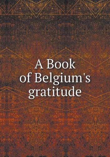 A Book of Belgium's gratitude: (English)