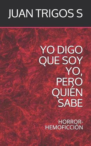 Yo Digo Que Soy Yo, Pero Quién Sabe