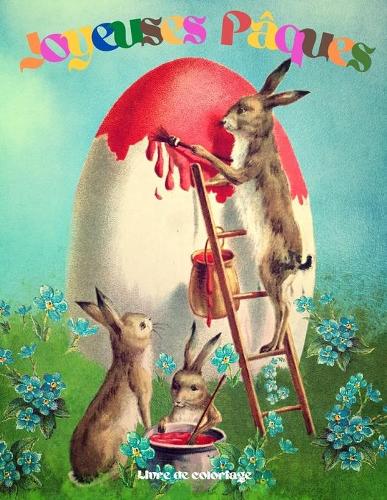 Joyeuses Pâques Livre de Coloriage: Un livre de coloriage pour adultes avec une belle collection de 32 modèles Joyeuses Pâques uniques
