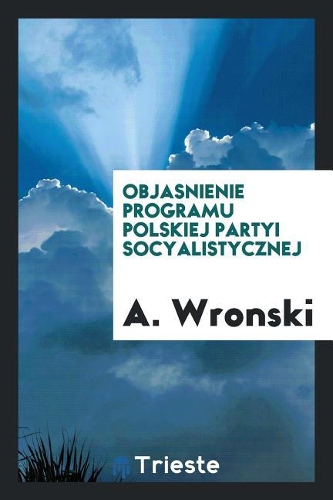 Objasnienie Programu Polskiej Partyi Socyalistycznej