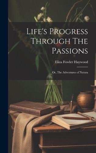 Life's Progress Through The Passions