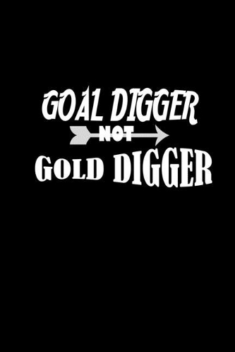 Goal Digger not Gold digger