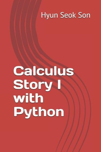 Calculus Story I with Python: (Python & Math)