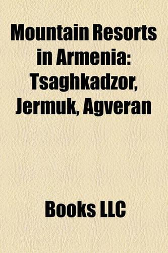 Mountain Resorts in Armenia: Tsaghkadzor, Jermuk, Agveran(English)
