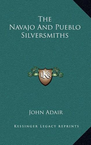 The Navajo And Pueblo Silversmiths