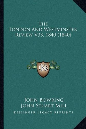 The London And Westminster Review V33, 1840 (1840)