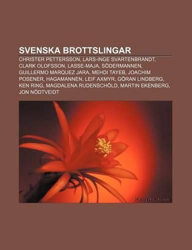 Svenska Brottslingar: Christer Pettersson, Lars-Inge Svartenbrandt, Clark Olofsson, Lasse-Maja, Sodermannen, Guillermo Marquez Jara(Swedish)