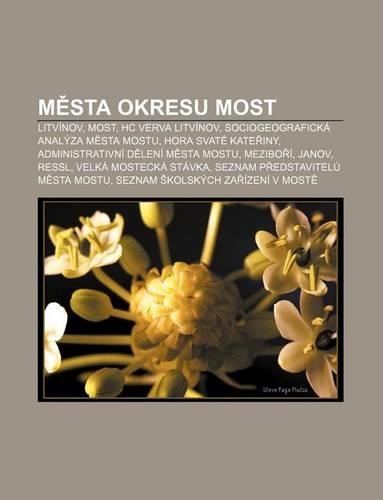 M Sta Okresu Most: Litvinov, Most, Hc Verva Litvinov, Sociogeograficka Analyza M Sta Mostu, Hora Svate Kate Iny(Czech)