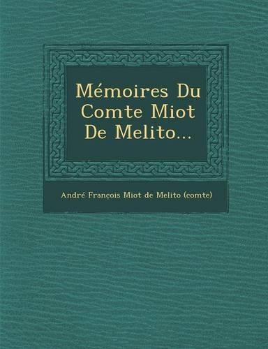 Memoires Du Comte Miot de Melito...: (French)