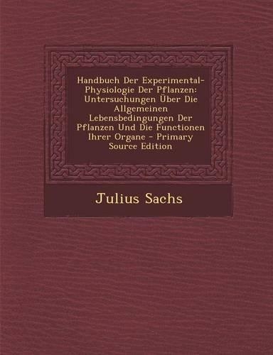 Handbuch Der Experimental-Physiologie Der Pflanzen