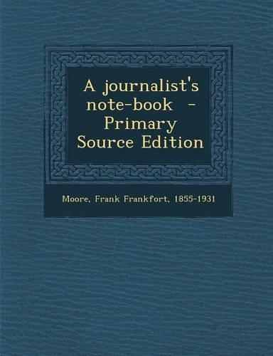 A Journalist's Note-Book: (English)