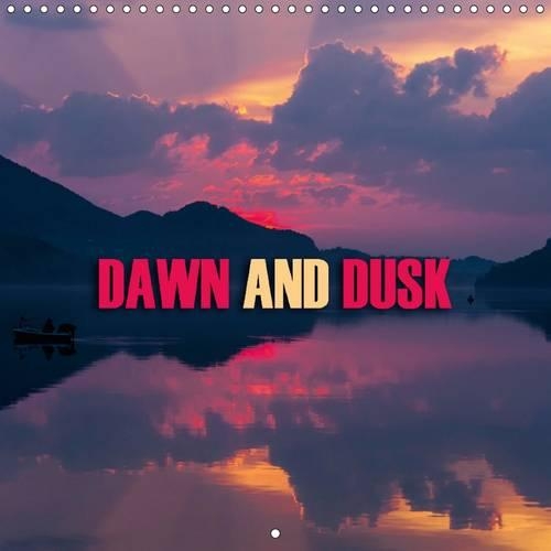 Dawn and Dusk 2017: Gorgeous Sunrises and Sunsets(Calvendo Nature)