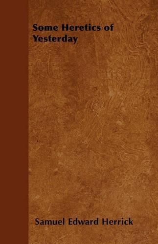 Some Heretics of Yesterday: (English)