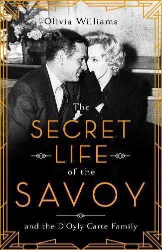 The Secret Life of the Savoy: and the D'Oyly Carte family