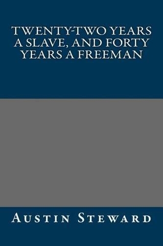 Twenty-Two Years a Slave, and Forty Years a Freeman