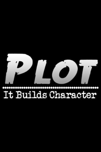 Plot It Builds Character