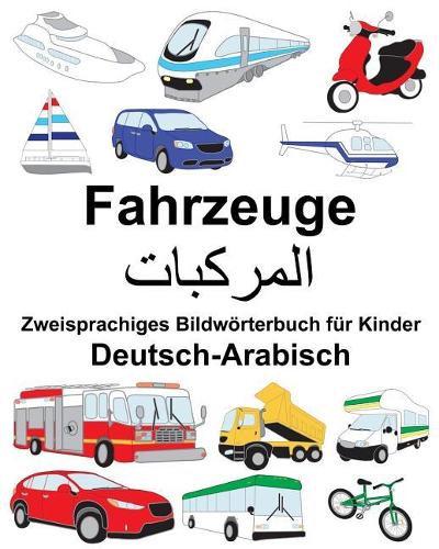 Deutsch-Arabisch Fahrzeuge Zweisprachiges Bildwörterbuch für Kinder
