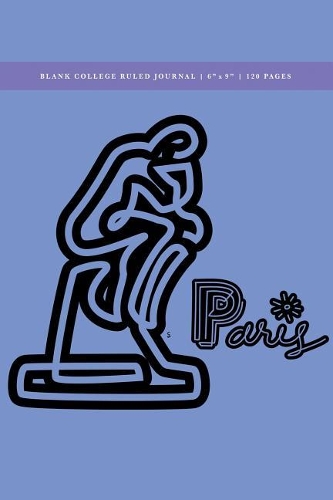 Paris - Thinker Blank College Ruled Journal 6x9