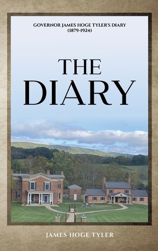 The Diary: Governor James Hoge Tyler's Diary (1846-1925)