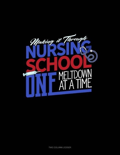 Making It Through Nursing School One Meltdown at a Time