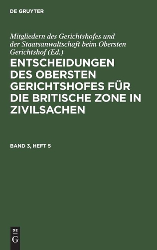 Entscheidungen Des Obersten Gerichtshofes Für Die Britische Zone in Zivilsachen. Band 3, Heft 5