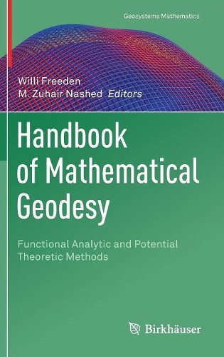 Handbook of Mathematical Geodesy: Functional Analytic and Potential Theoretic Methods(Geosystems Mathematics)