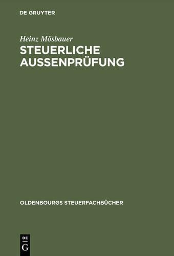 Steuerliche Außenprüfung: (betriebsprüfung), Steuerfahndung, Steueraufsicht(Oldenbourgs Steuerfachbücher)