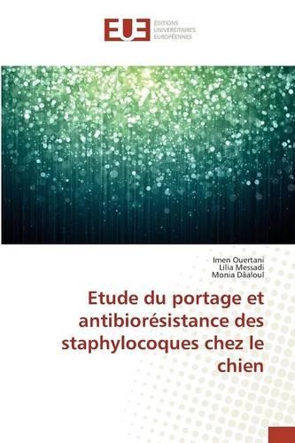 Etude Du Portage Et Antibiorésistance Des Staphylocoques Chez Le Chien: (Omn.Univ.Europ.)