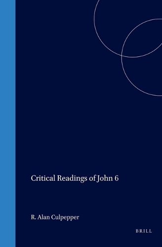 Critical Readings of John 6: (22 Biblical Interpretation Series)