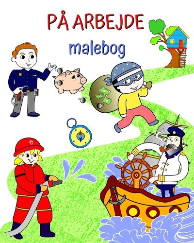 På arbejde malebog: Smukke illustrationer af job for børn at lære