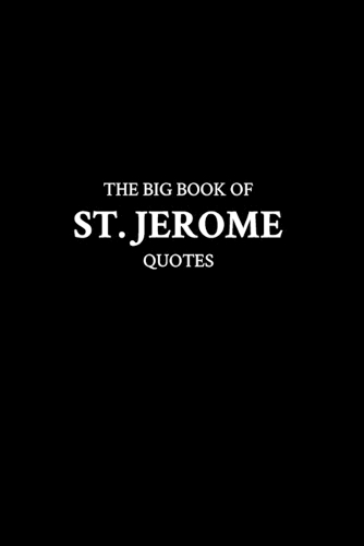 The Big Book of St. Jerome Quotes