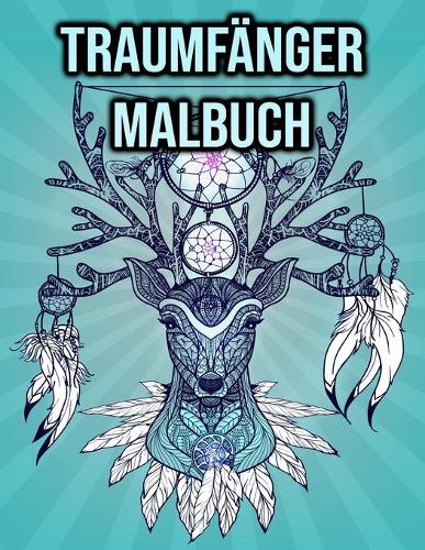 Traumfänger Malbuch: für Erwachsene, Frauen - perfektes Geschenk zur Entspannung