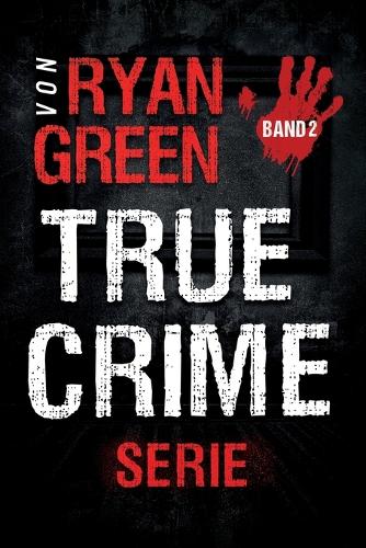 Die True-Crime-Serie Von Ryan Green