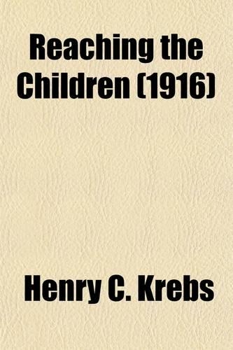 Reaching the Children; A Book for Teachers and Parents
