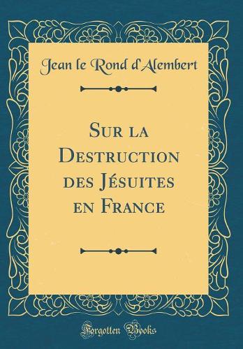Sur La Destruction Des Jï¿½suites En France (Classic Reprint)