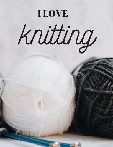 I Love Knitting