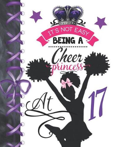 It's Not Easy Being A Cheer Princess At 17: Cheerleading Doodling Blank Lined Writing Journal Diary For Girls