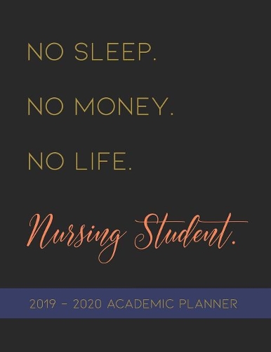 No Sleep. No Money. No Life. Nursing Student.