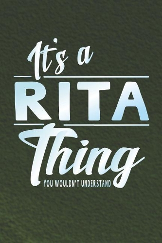 It's a Rita Thing You Wouldn't Understand: First Name Funny Sayings Personalized Customized Names Women Girl Mother's Day Gift Notebook Journal