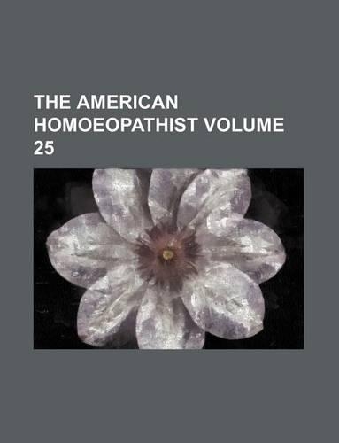 The American Homoeopathist Volume 25