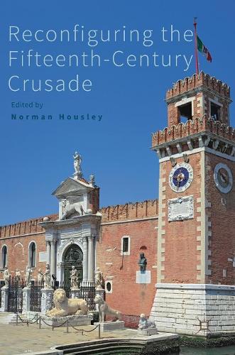 Reconfiguring the Fifteenth-Century Crusade: (English)
