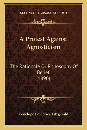 A Protest Against Agnosticism
