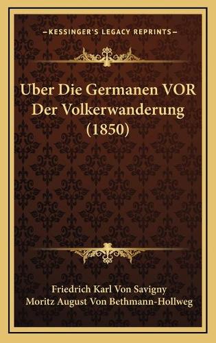 Uber Die Germanen VOR Der Volkerwanderung (1850)