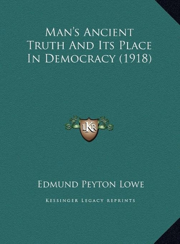 Man's Ancient Truth And Its Place In Democracy (1918)