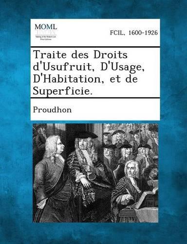 Traite Des Droits D'Usufruit, D'Usage, D'Habitation, Et de Superficie.