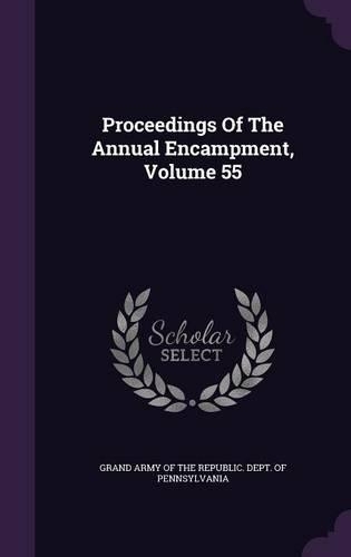 Proceedings of the Annual Encampment, Volume 55